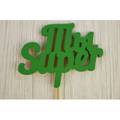Топпер "Ты Super" (11*27)  МДФ 3мм, окрашен. на шпажке, Зелёный